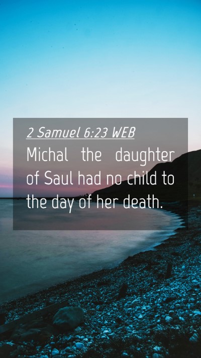 Picture 04 - 2 Samuel 6:23 WEB Mobile Phone Wallpaper - Michal the daughter of Saul had no child to the - Mobile Bible Verse Wallpaper