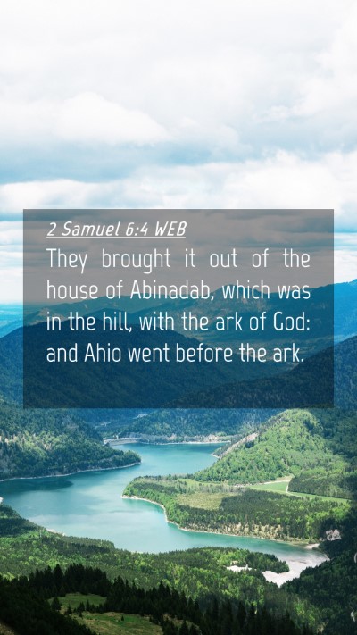 Picture 04 - 2 Samuel 6:4 WEB Mobile Phone Wallpaper - They brought it out of the house of Abinadab, - Mobile Bible Verse Wallpaper