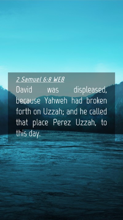 Picture 04 - 2 Samuel 6:8 WEB Mobile Phone Wallpaper - David was displeased, because Yahweh had broken - Mobile Bible Verse Wallpaper