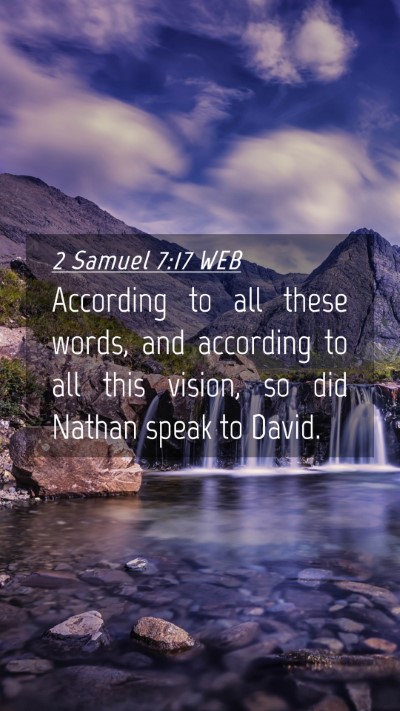 Picture 04 - 2 Samuel 7:17 WEB Mobile Phone Wallpaper - According to all these words, and according to - Mobile Bible Verse Wallpaper