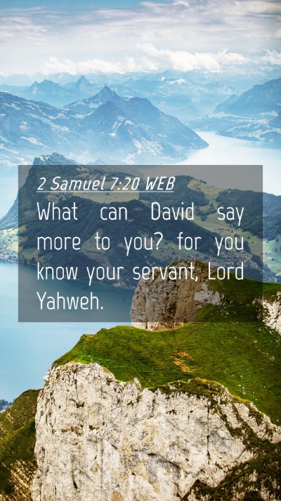Picture 04 - 2 Samuel 7:20 WEB Mobile Phone Wallpaper - What can David say more to you? for you know your - Mobile Bible Verse Wallpaper