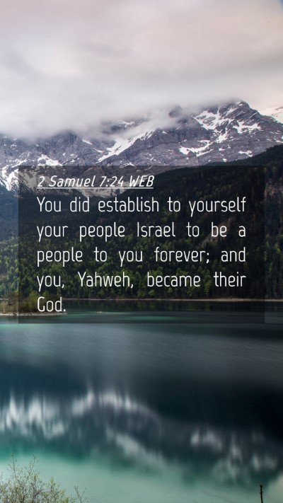 Picture 04 - 2 Samuel 7:24 WEB Mobile Phone Wallpaper - You did establish to yourself your people Israel - Mobile Bible Verse Wallpaper