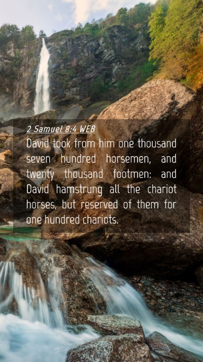 Picture 04 - 2 Samuel 8:4 WEB Mobile Phone Wallpaper - David took from him one thousand seven hundred - Mobile Bible Verse Wallpaper