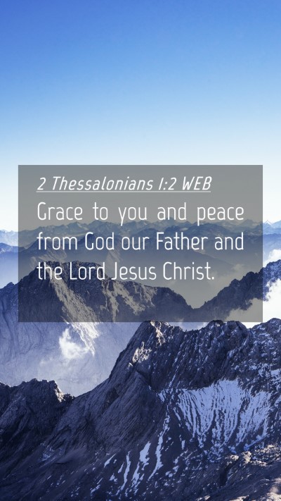 Picture 04 - 2 Thessalonians 1:2 WEB Mobile Phone Wallpaper - Grace to you and peace from God our Father and - Mobile Bible Verse Wallpaper