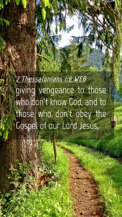 Picture 04 - 2 Thessalonians 1:8 WEB Mobile Phone Wallpaper - giving vengeance to those who don't know God, and - Mobile Bible Verse Wallpaper