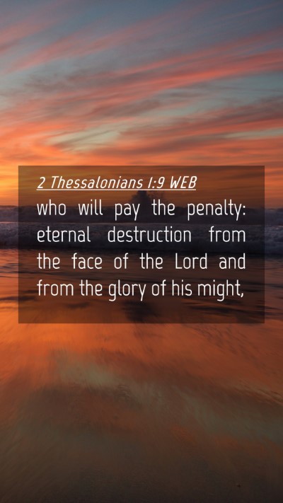 Picture 04 - 2 Thessalonians 1:9 WEB Mobile Phone Wallpaper - who will pay the penalty: eternal destruction - Mobile Bible Verse Wallpaper