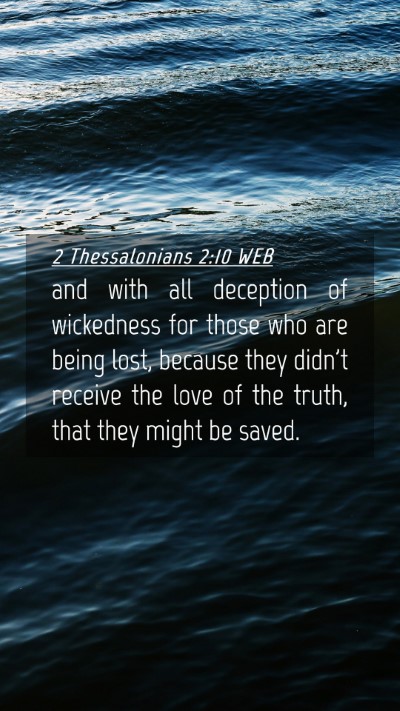 Picture 04 - 2 Thessalonians 2:10 WEB Mobile Phone Wallpaper - and with all deception of wickedness for those - Mobile Bible Verse Wallpaper