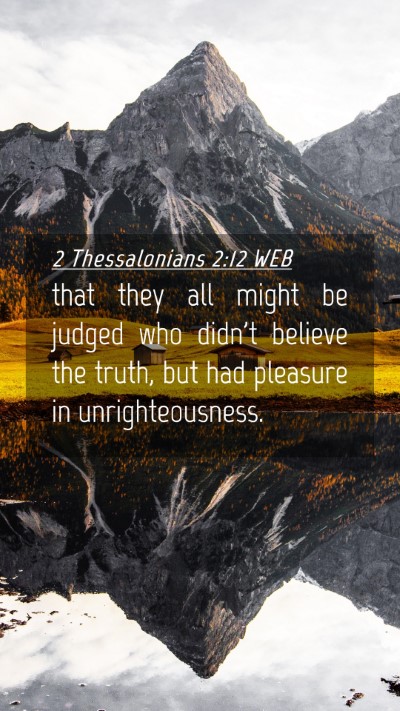 Picture 04 - 2 Thessalonians 2:12 WEB Mobile Phone Wallpaper - that they all might be judged who didn't believe - Mobile Bible Verse Wallpaper