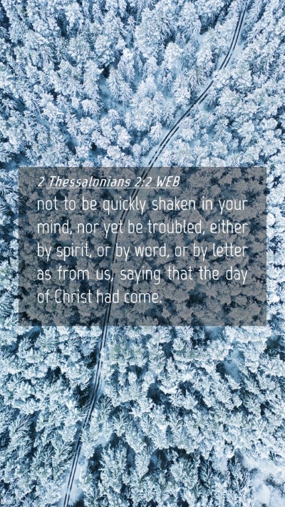 Picture 04 - 2 Thessalonians 2:2 WEB Mobile Phone Wallpaper - not to be quickly shaken in your mind, nor yet be - Mobile Bible Verse Wallpaper