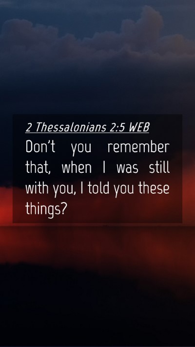 Picture 04 - 2 Thessalonians 2:5 WEB Mobile Phone Wallpaper - Don't you remember that, when I was still with - Mobile Bible Verse Wallpaper