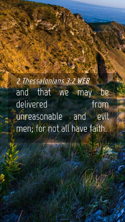 Picture 04 - 2 Thessalonians 3:2 WEB Mobile Phone Wallpaper - and that we may be delivered from unreasonable - Mobile Bible Verse Wallpaper