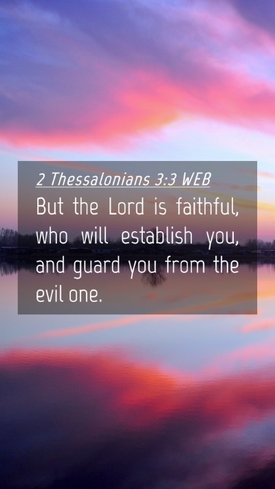 Picture 04 - 2 Thessalonians 3:3 WEB Mobile Phone Wallpaper - But the Lord is faithful, who will establish you, - Mobile Bible Verse Wallpaper