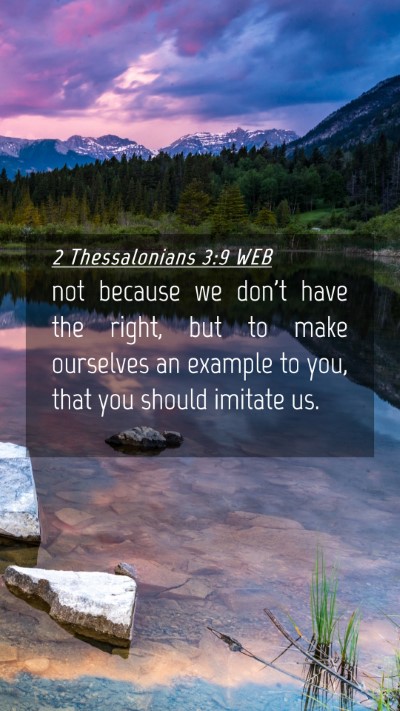 Picture 04 - 2 Thessalonians 3:9 WEB Mobile Phone Wallpaper - not because we don't have the right, but to make - Mobile Bible Verse Wallpaper