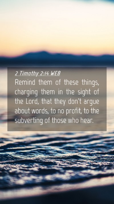 Picture 04 - 2 Timothy 2:14 WEB Mobile Phone Wallpaper - Remind them of these things, charging them in the - Mobile Bible Verse Wallpaper