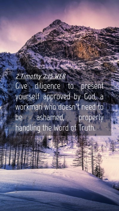 Picture 04 - 2 Timothy 2:15 WEB Mobile Phone Wallpaper - Give diligence to present yourself approved by - Mobile Bible Verse Wallpaper