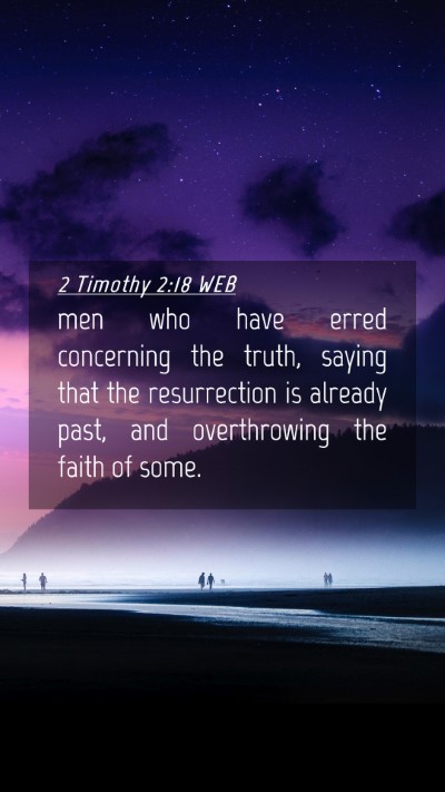 Picture 04 - 2 Timothy 2:18 WEB Mobile Phone Wallpaper - men who have erred concerning the truth, saying - Mobile Bible Verse Wallpaper