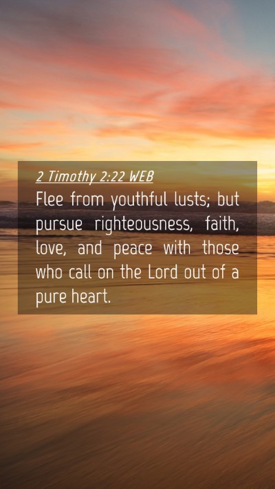 Picture 04 - 2 Timothy 2:22 WEB Mobile Phone Wallpaper - Flee from youthful lusts; but pursue - Mobile Bible Verse Wallpaper