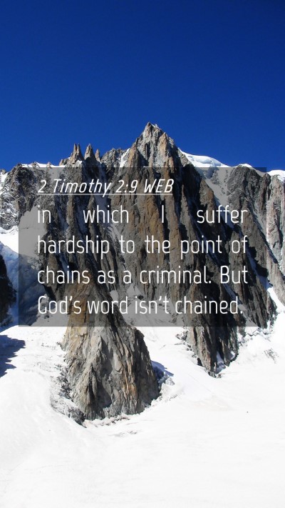 Picture 04 - 2 Timothy 2:9 WEB Mobile Phone Wallpaper - in which I suffer hardship to the point of chains - Mobile Bible Verse Wallpaper