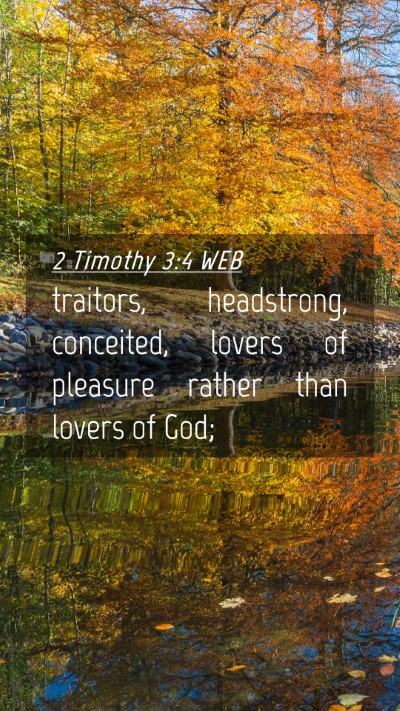 Picture 04 - 2 Timothy 3:4 WEB Mobile Phone Wallpaper - traitors, headstrong, conceited, lovers of - Mobile Bible Verse Wallpaper