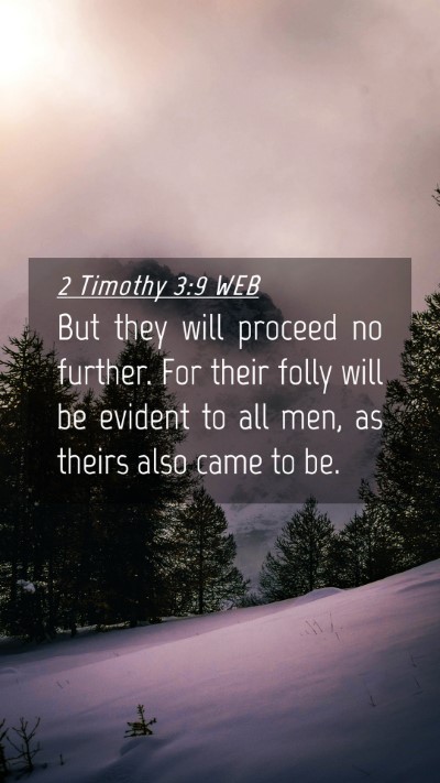Picture 04 - 2 Timothy 3:9 WEB Mobile Phone Wallpaper - But they will proceed no further. For their folly - Mobile Bible Verse Wallpaper