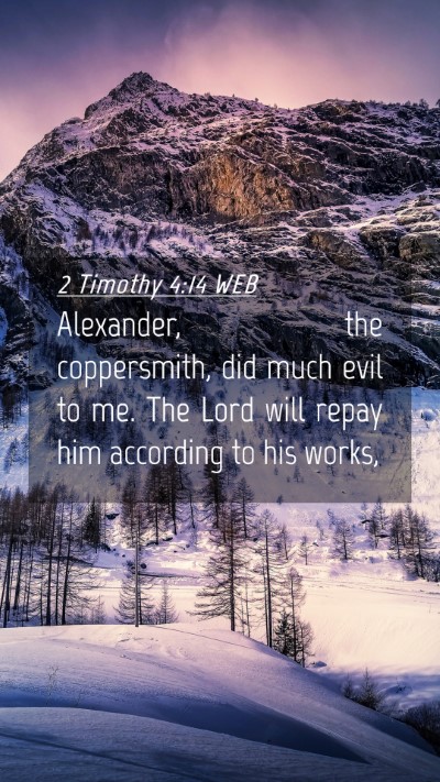 Picture 04 - 2 Timothy 4:14 WEB Mobile Phone Wallpaper - Alexander, the coppersmith, did much evil to me. - Mobile Bible Verse Wallpaper