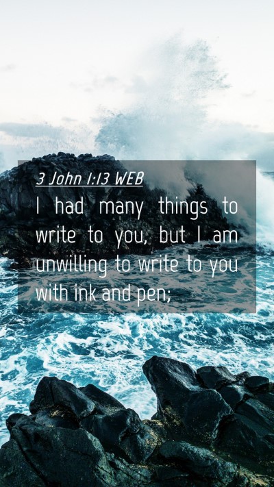 Picture 04 - 3 John 1:13 WEB Mobile Phone Wallpaper - I had many things to write to you, but I am - Mobile Bible Verse Wallpaper