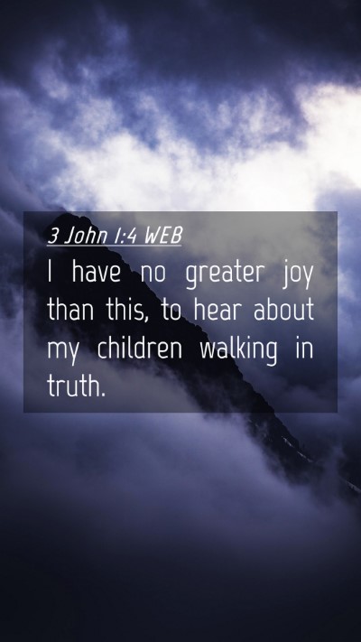 Picture 04 - 3 John 1:4 WEB Mobile Phone Wallpaper - I have no greater joy than this, to hear about my - Mobile Bible Verse Wallpaper