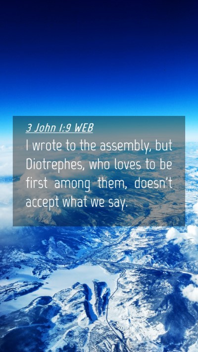 Picture 04 - 3 John 1:9 WEB Mobile Phone Wallpaper - I wrote to the assembly, but Diotrephes, who - Mobile Bible Verse Wallpaper