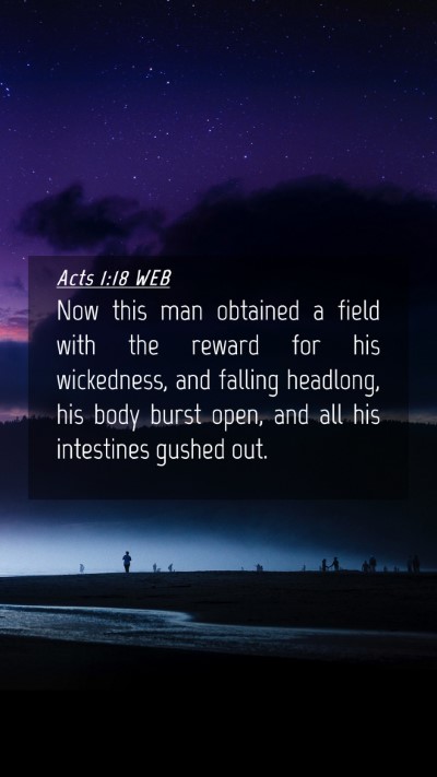 Picture 04 - Acts 1:18 WEB Mobile Phone Wallpaper - Now this man obtained a field with the reward for - Mobile Bible Verse Wallpaper