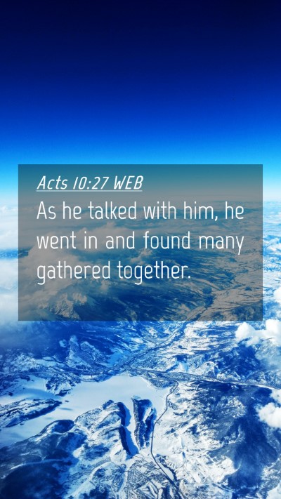 Picture 04 - Acts 10:27 WEB Mobile Phone Wallpaper - As he talked with him, he went in and found many - Mobile Bible Verse Wallpaper