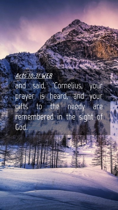 Picture 04 - Acts 10:31 WEB Mobile Phone Wallpaper - and said, 'Cornelius, your prayer is heard, and - Mobile Bible Verse Wallpaper