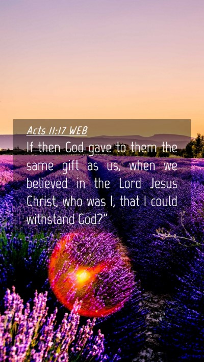 Picture 04 - Acts 11:17 WEB Mobile Phone Wallpaper - If then God gave to them the same gift as us, - Mobile Bible Verse Wallpaper