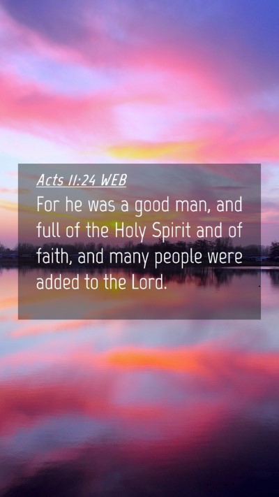 Picture 04 - Acts 11:24 WEB Mobile Phone Wallpaper - For he was a good man, and full of the Holy - Mobile Bible Verse Wallpaper