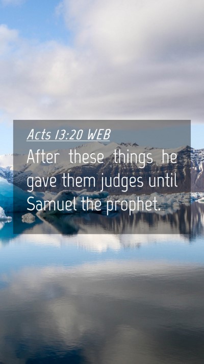 Picture 04 - Acts 13:20 WEB Mobile Phone Wallpaper - After these things he gave them judges until - Mobile Bible Verse Wallpaper