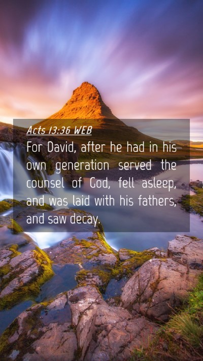 Picture 04 - Acts 13:36 WEB Mobile Phone Wallpaper - For David, after he had in his own generation - Mobile Bible Verse Wallpaper