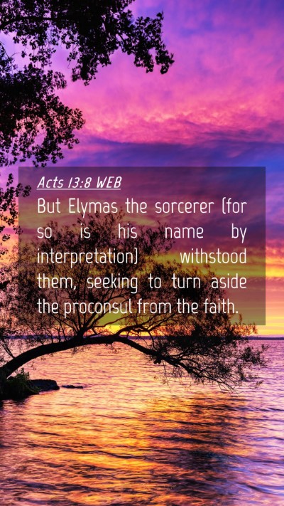 Picture 04 - Acts 13:8 WEB Mobile Phone Wallpaper - But Elymas the sorcerer (for so is his name by - Mobile Bible Verse Wallpaper