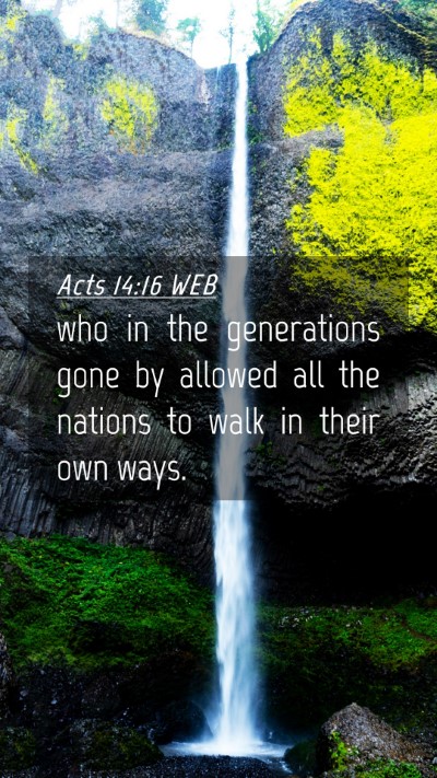 Picture 04 - Acts 14:16 WEB Mobile Phone Wallpaper - who in the generations gone by allowed all the - Mobile Bible Verse Wallpaper