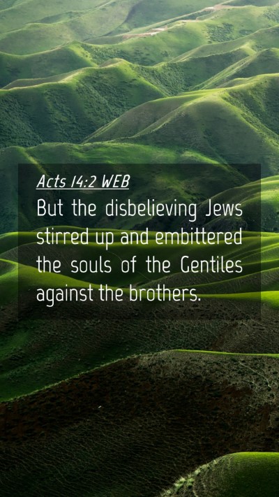 Picture 04 - Acts 14:2 WEB Mobile Phone Wallpaper - But the disbelieving Jews stirred up and - Mobile Bible Verse Wallpaper