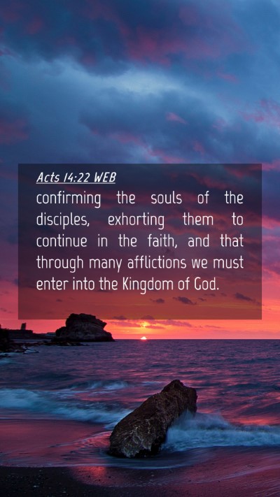 Picture 04 - Acts 14:22 WEB Mobile Phone Wallpaper - confirming the souls of the disciples, exhorting - Mobile Bible Verse Wallpaper