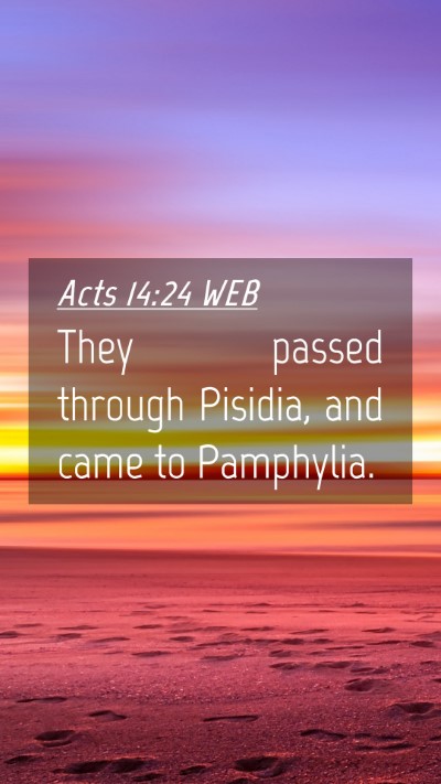 Picture 04 - Acts 14:24 WEB Mobile Phone Wallpaper - They passed through Pisidia, and came to - Mobile Bible Verse Wallpaper