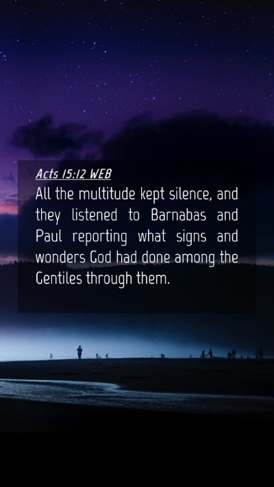 Picture 04 - Acts 15:12 WEB Mobile Phone Wallpaper - All the multitude kept silence, and they listened - Mobile Bible Verse Wallpaper
