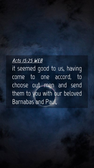 Picture 04 - Acts 15:25 WEB Mobile Phone Wallpaper - it seemed good to us, having come to one accord, - Mobile Bible Verse Wallpaper