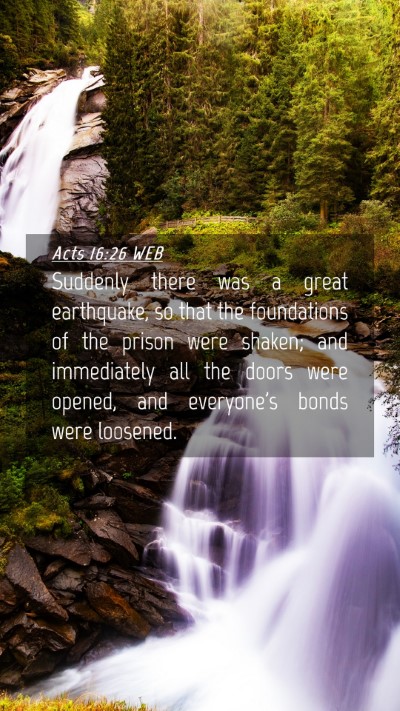 Picture 04 - Acts 16:26 WEB Mobile Phone Wallpaper - Suddenly there was a great earthquake, so that - Mobile Bible Verse Wallpaper