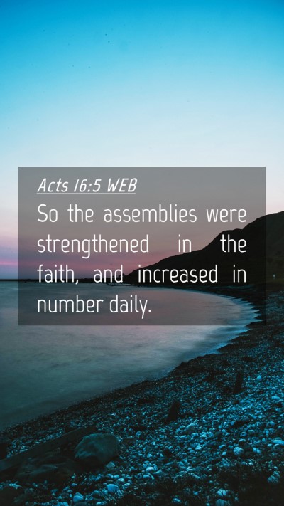 Picture 04 - Acts 16:5 WEB Mobile Phone Wallpaper - So the assemblies were strengthened in the faith, - Mobile Bible Verse Wallpaper