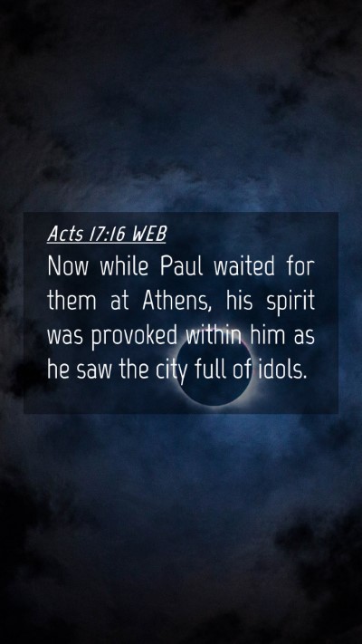 Picture 04 - Acts 17:16 WEB Mobile Phone Wallpaper - Now while Paul waited for them at Athens, his - Mobile Bible Verse Wallpaper