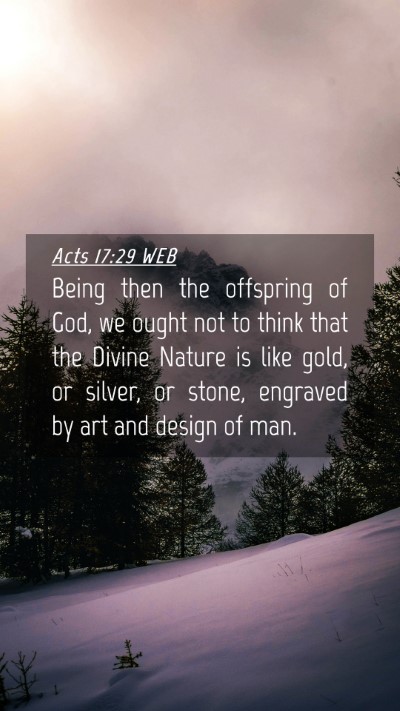 Picture 04 - Acts 17:29 WEB Mobile Phone Wallpaper - Being then the offspring of God, we ought not to - Mobile Bible Verse Wallpaper