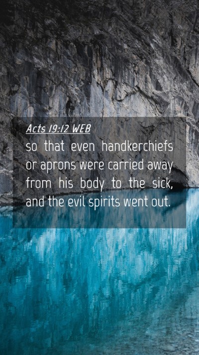 Picture 04 - Acts 19:12 WEB Mobile Phone Wallpaper - so that even handkerchiefs or aprons were carried - Mobile Bible Verse Wallpaper