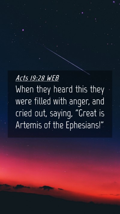 Picture 04 - Acts 19:28 WEB Mobile Phone Wallpaper - When they heard this they were filled with anger, - Mobile Bible Verse Wallpaper