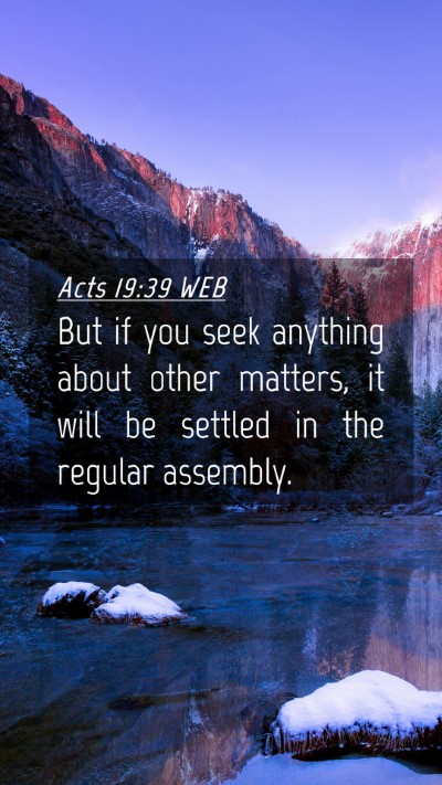 Picture 04 - Acts 19:39 WEB Mobile Phone Wallpaper - But if you seek anything about other matters, it - Mobile Bible Verse Wallpaper