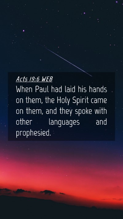 Picture 04 - Acts 19:6 WEB Mobile Phone Wallpaper - When Paul had laid his hands on them, the Holy - Mobile Bible Verse Wallpaper